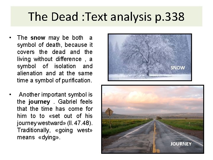 The Dead : Text analysis p. 338 • The snow may be both a