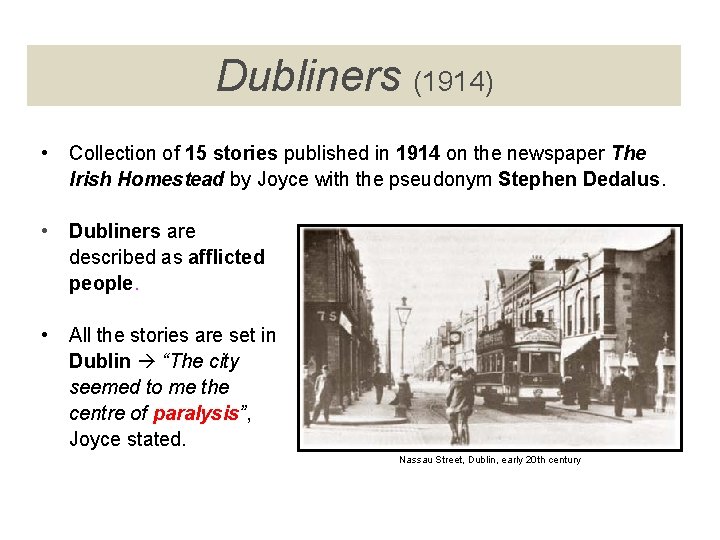 Dubliners (1914) • Collection of 15 stories published in 1914 on the newspaper The