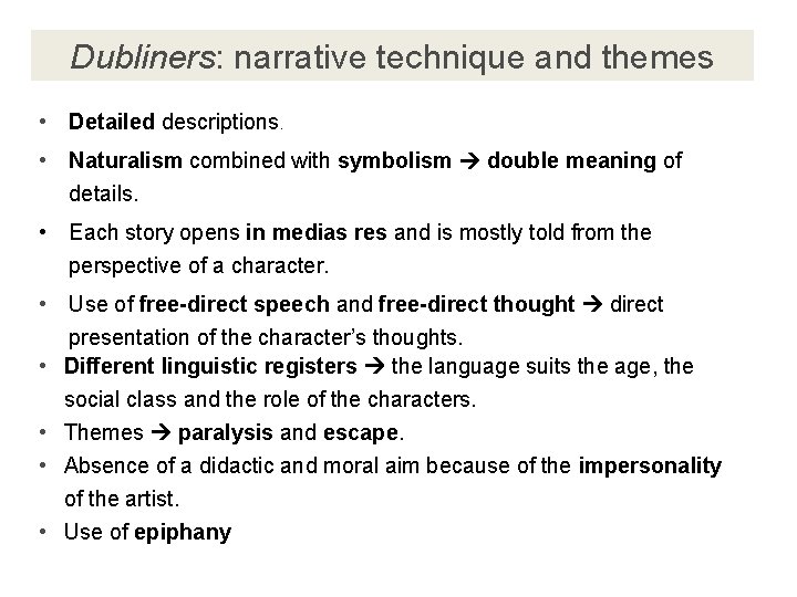 Dubliners: narrative technique and themes • Detailed descriptions. • Naturalism combined with symbolism double