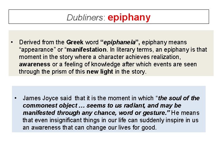 Dubliners: epiphany • Derived from the Greek word “epiphaneia”, epiphany means “appearance” or “manifestation.