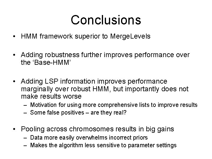 Conclusions • HMM framework superior to Merge. Levels • Adding robustness further improves performance