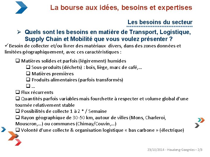 La bourse aux idées, besoins et expertises Les besoins du secteur Ø Quels sont