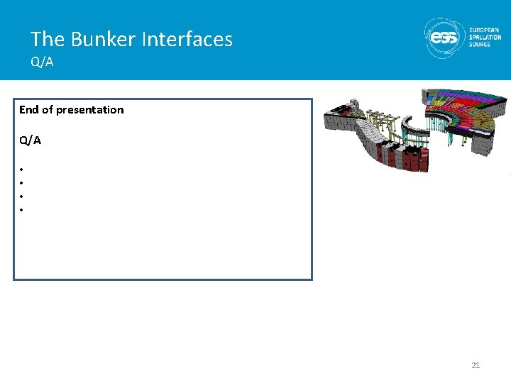 The Bunker Interfaces Q/A End of presentation Q/A • • 21 