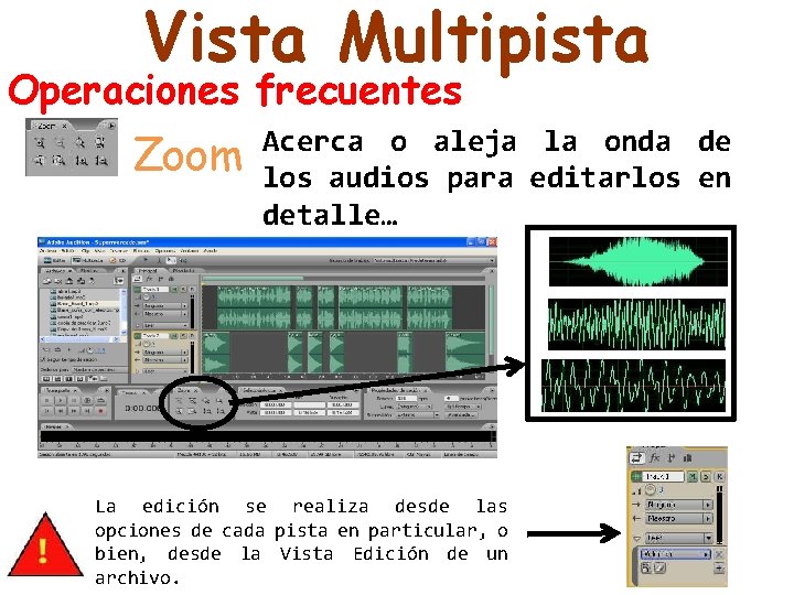 Vista Multipista Operaciones frecuentes Zoom Acerca o aleja la onda de los audios para