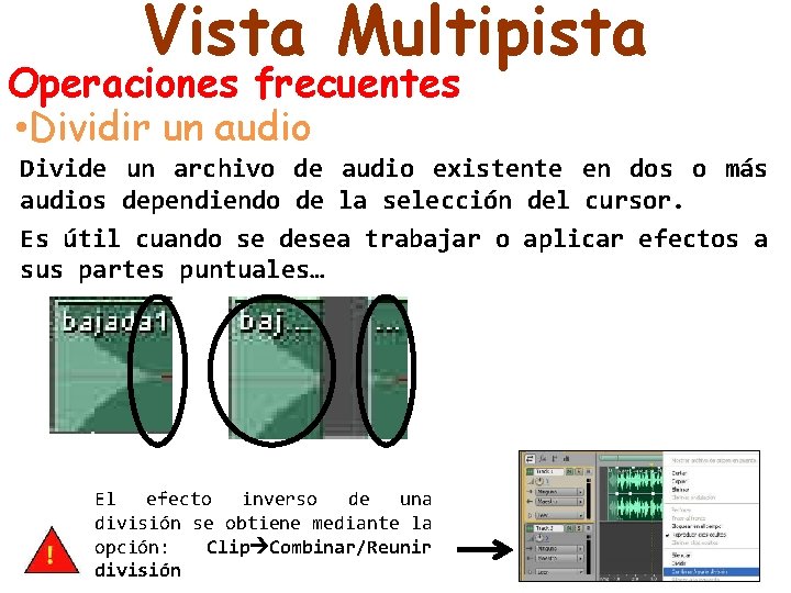 Vista Multipista Operaciones frecuentes • Dividir un audio Divide un archivo de audio existente