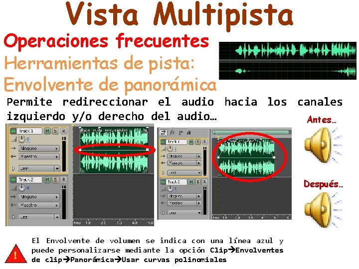 Vista Multipista Operaciones frecuentes Herramientas de pista: Envolvente de panorámica Permite redireccionar el audio