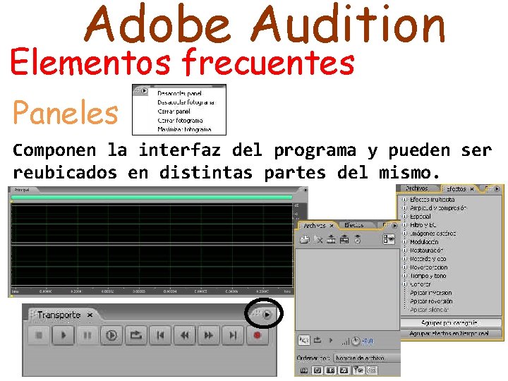 Adobe Audition Elementos frecuentes Paneles Componen la interfaz del programa y pueden ser reubicados
