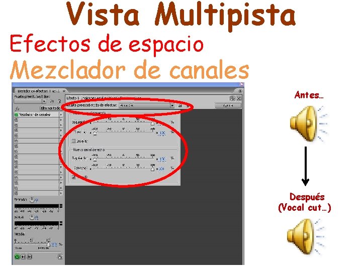 Vista Multipista Efectos de espacio Mezclador de canales Antes… Después (Vocal cut…) 