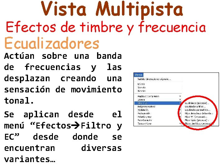 Vista Multipista Efectos de timbre y frecuencia Ecualizadores Actúan sobre una banda de frecuencias