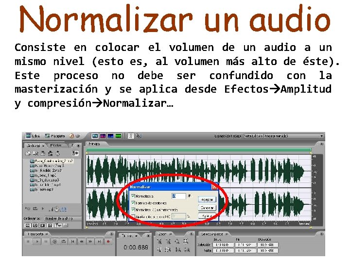 Normalizar un audio Consiste en colocar el volumen de un audio a un mismo