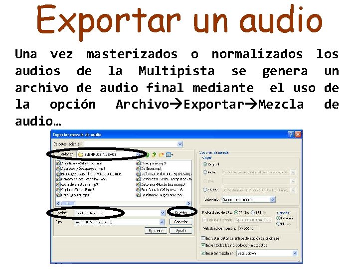 Exportar un audio Una vez masterizados o normalizados los audios de la Multipista se