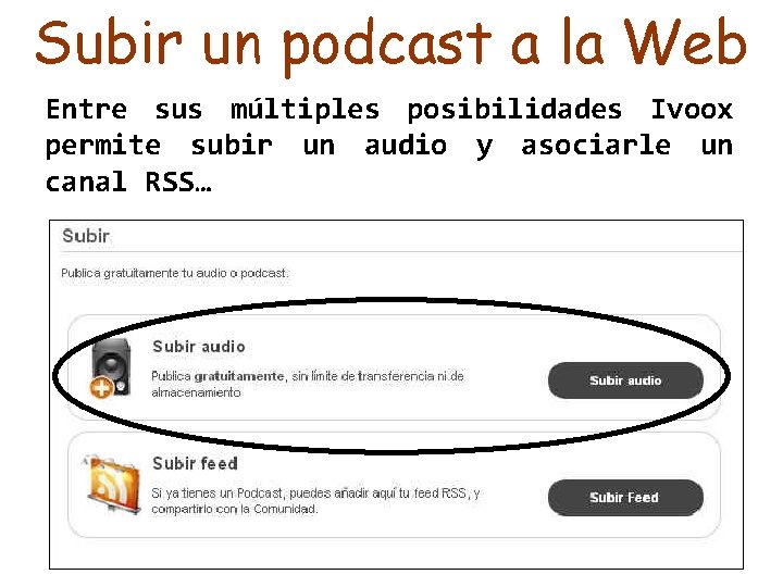 Subir un podcast a la Web Entre sus múltiples posibilidades Ivoox permite subir un