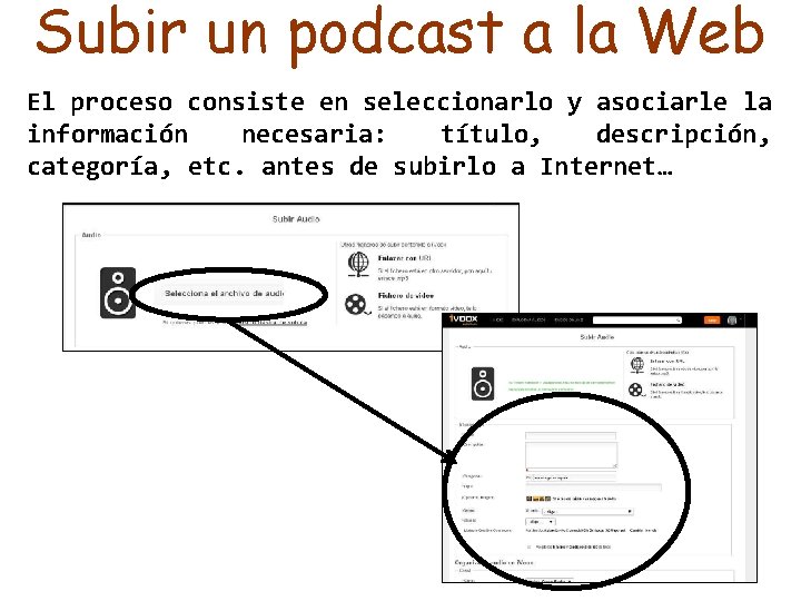 Subir un podcast a la Web El proceso consiste en seleccionarlo y asociarle la