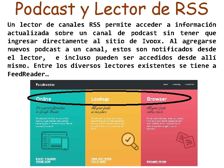 Podcast y Lector de RSS Un lector de canales RSS permite acceder a información