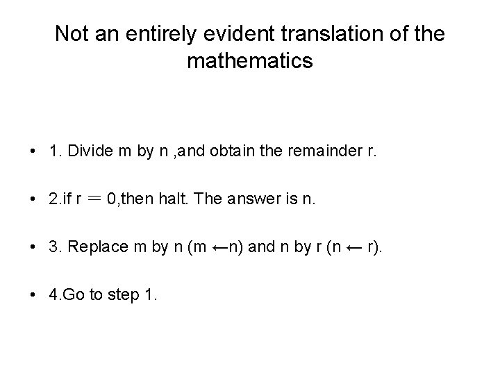 Not an entirely evident translation of the mathematics • 1. Divide m by n