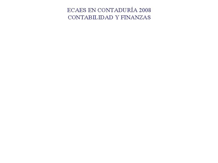 ECAES EN CONTADURÍA 2008 CONTABILIDAD Y FINANZAS 