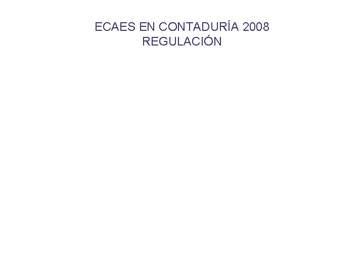 ECAES EN CONTADURÍA 2008 REGULACIÓN 