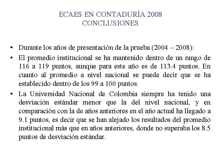 ECAES EN CONTADURÍA 2008 CONCLUSIONES • Durante los años de presentación de la prueba