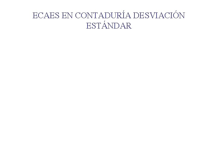 ECAES EN CONTADURÍA DESVIACIÓN ESTÁNDAR 