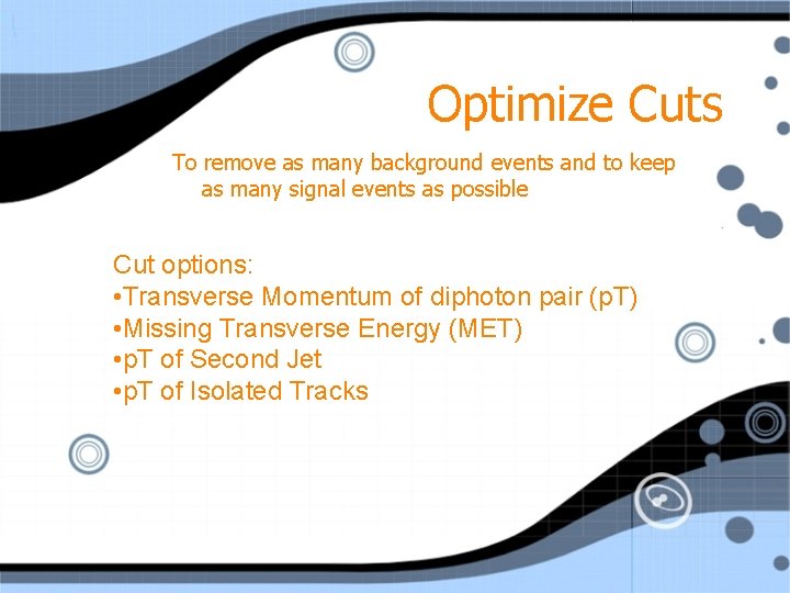 Optimize Cuts To remove as many background events and to keep as many signal