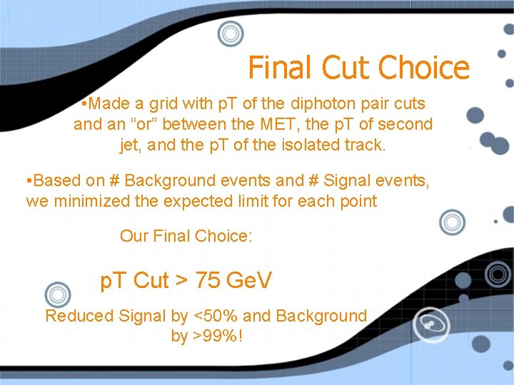 Final Cut Choice • Made a grid with p. T of the diphoton pair