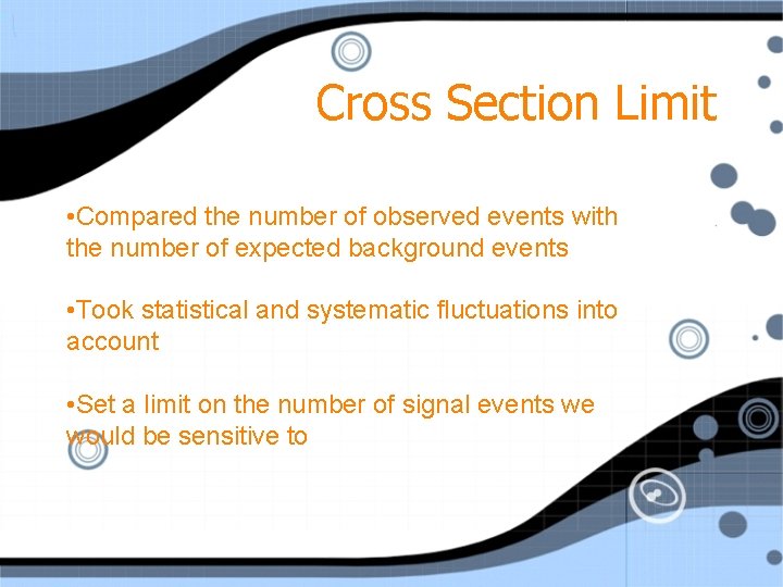 Cross Section Limit • Compared the number of observed events with the number of