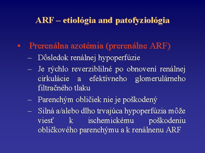 ARF – etiológia and patofyziológia • Prerenálna azotémia (prerenálne ARF) – Dôsledok renálnej hypoperfúzie