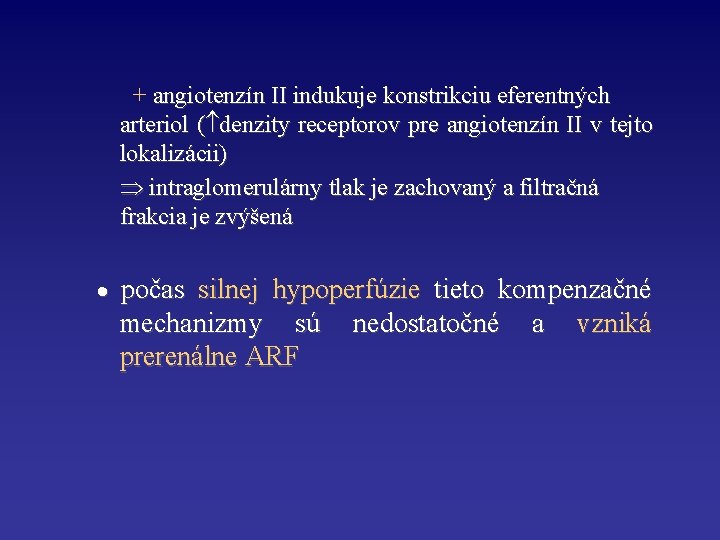 + angiotenzín II indukuje konstrikciu eferentných arteriol ( denzity receptorov pre angiotenzín II v