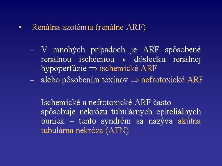  • Renálna azotémia (renálne ARF) – V mnohých prípadoch je ARF spôsobené renálnou