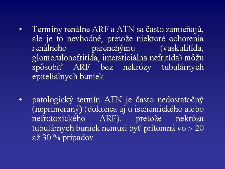  • Termíny renálne ARF a ATN sa často zamieňajú, ale je to nevhodné,