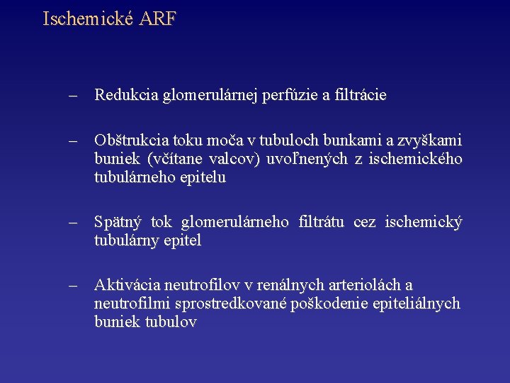 Ischemické ARF – Redukcia glomerulárnej perfúzie a filtrácie – Obštrukcia toku moča v tubuloch