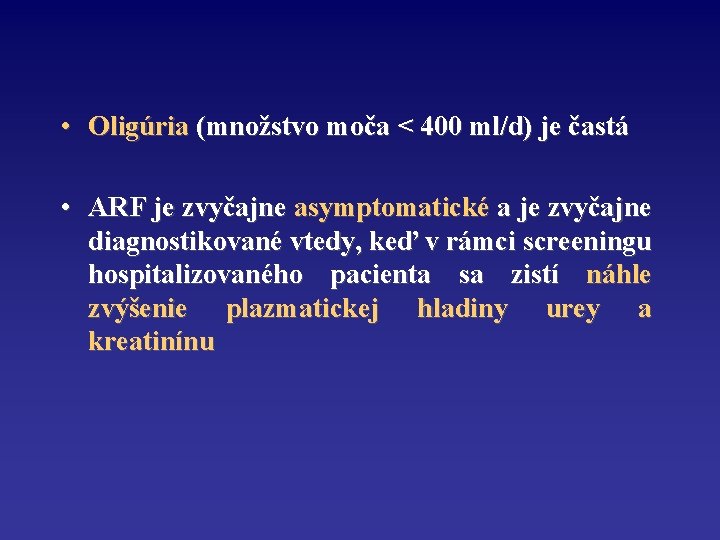  • Oligúria (množstvo moča < 400 ml/d) je častá • ARF je zvyčajne