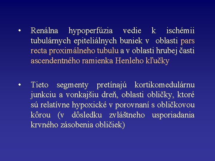  • Renálna hypoperfúzia vedie k ischémii tubulárnych epiteliálnych buniek v oblasti pars recta