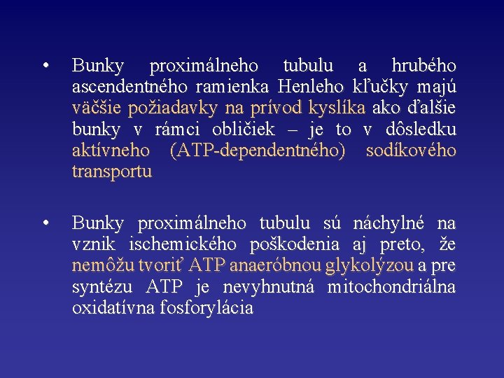  • Bunky proximálneho tubulu a hrubého ascendentného ramienka Henleho kľučky majú väčšie požiadavky