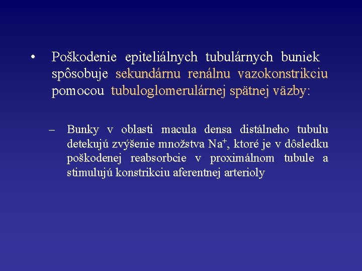  • Poškodenie epiteliálnych tubulárnych buniek spôsobuje sekundárnu renálnu vazokonstrikciu pomocou tubuloglomerulárnej spätnej väzby: