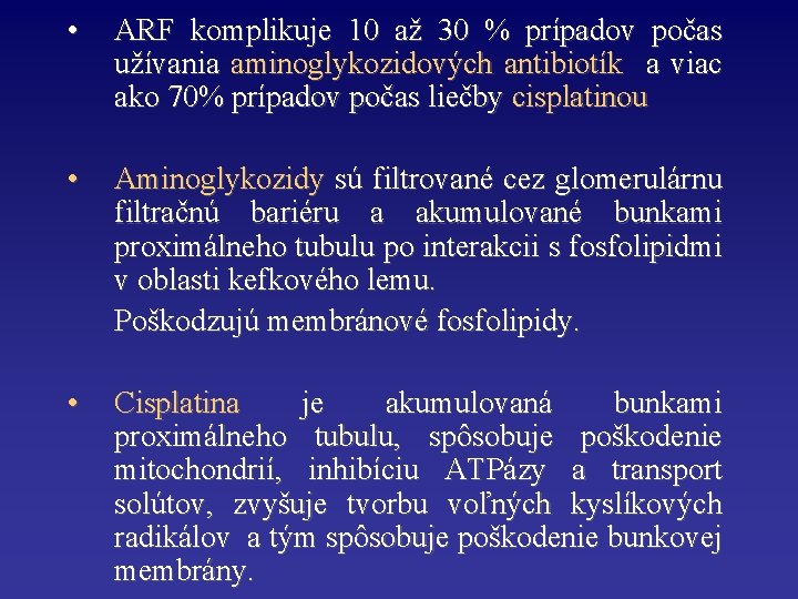  • ARF komplikuje 10 až 30 % prípadov počas užívania aminoglykozidových antibiotík a