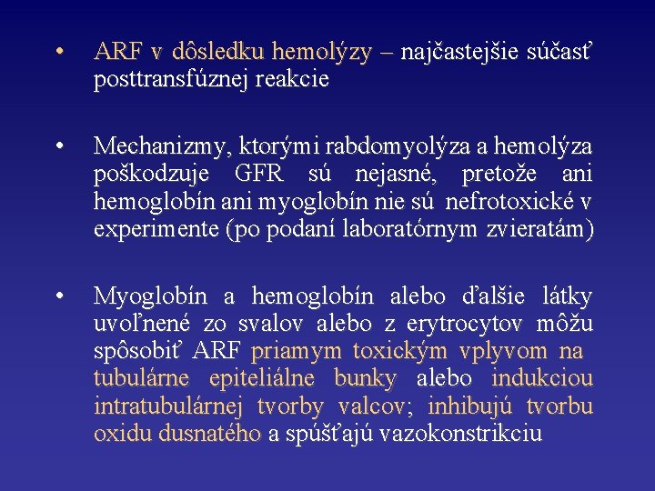  • ARF v dôsledku hemolýzy – najčastejšie súčasť posttransfúznej reakcie • Mechanizmy, ktorými