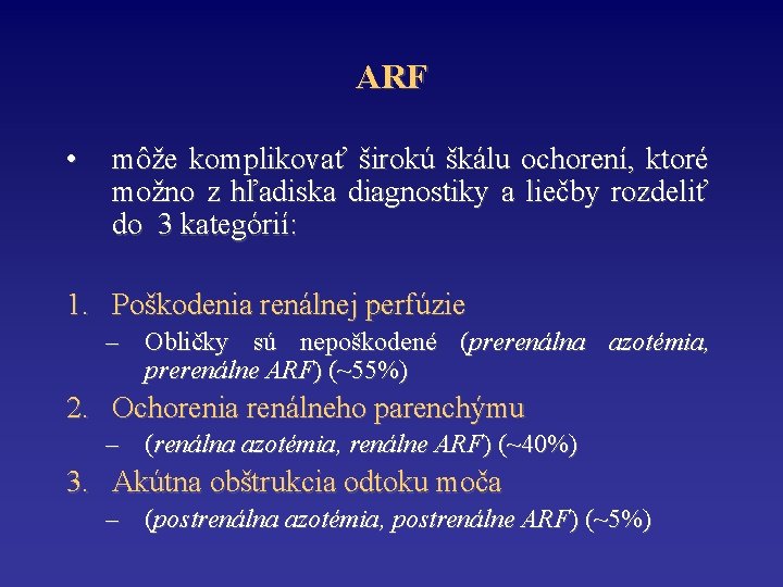 ARF • môže komplikovať širokú škálu ochorení, ktoré možno z hľadiska diagnostiky a liečby