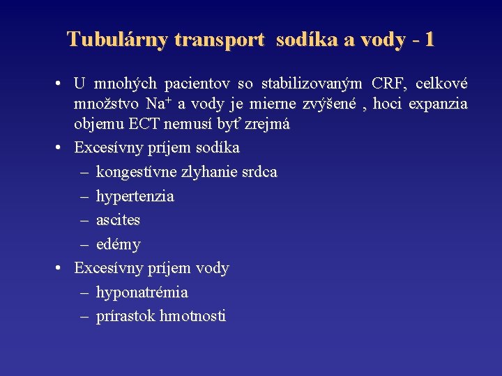 Tubulárny transport sodíka a vody - 1 • U mnohých pacientov so stabilizovaným CRF,