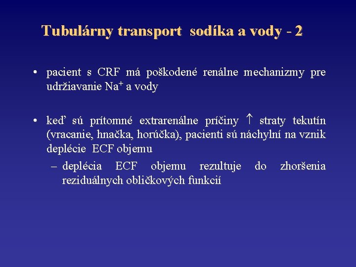 Tubulárny transport sodíka a vody - 2 • pacient s CRF má poškodené renálne