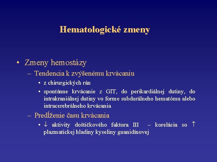 Hematologické zmeny • Zmeny hemostázy – Tendencia k zvýšenému krvácaniu • z chirurgických rán