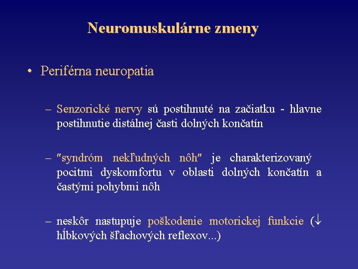 Neuromuskulárne zmeny • Periférna neuropatia – Senzorické nervy sú postihnuté na začiatku - hlavne