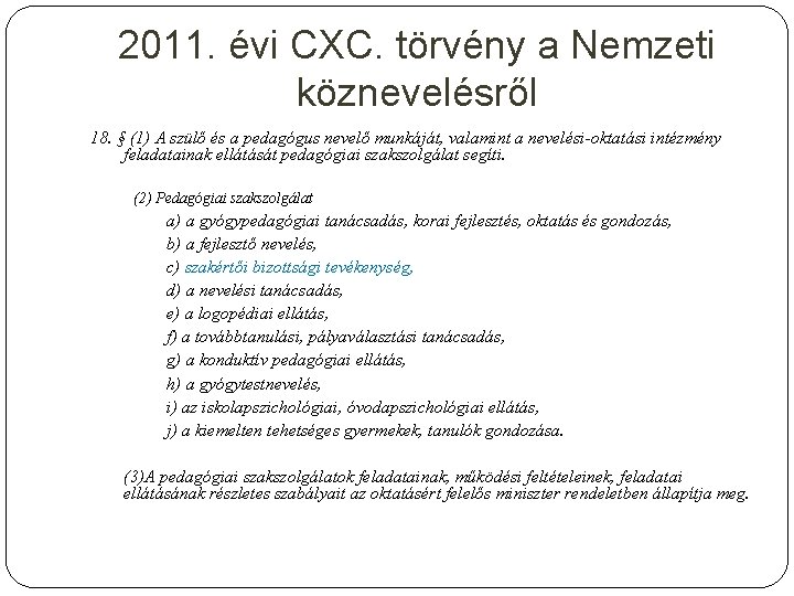 2011. évi CXC. törvény a Nemzeti köznevelésről 18. § (1) A szülő és a