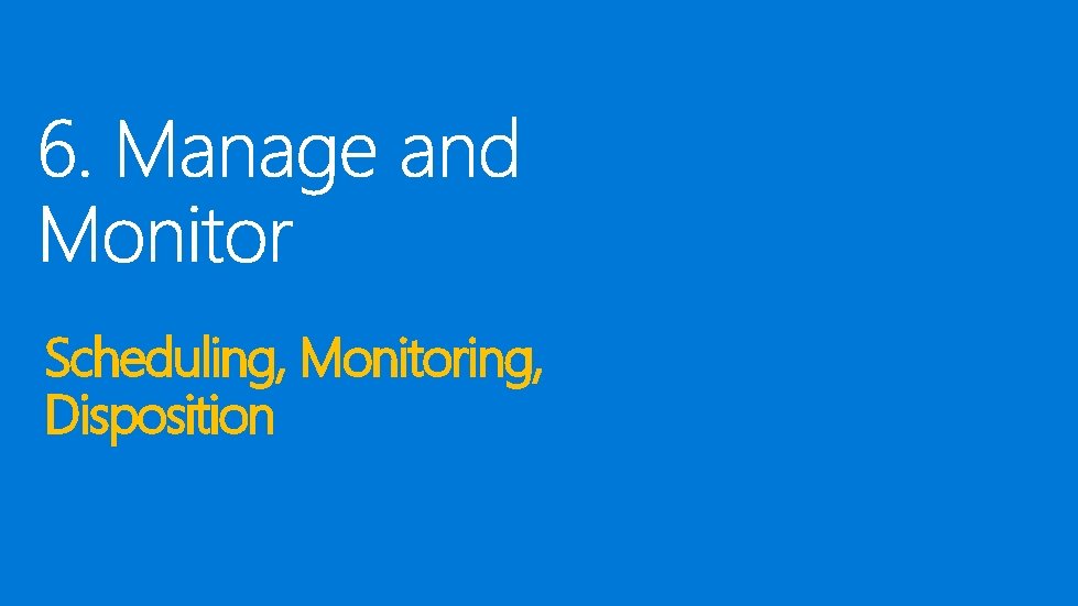 Scheduling, Monitoring, Disposition 