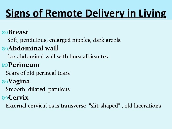 Signs of Remote Delivery in Living Breast Soft, pendulous, enlarged nipples, dark areola Abdominal