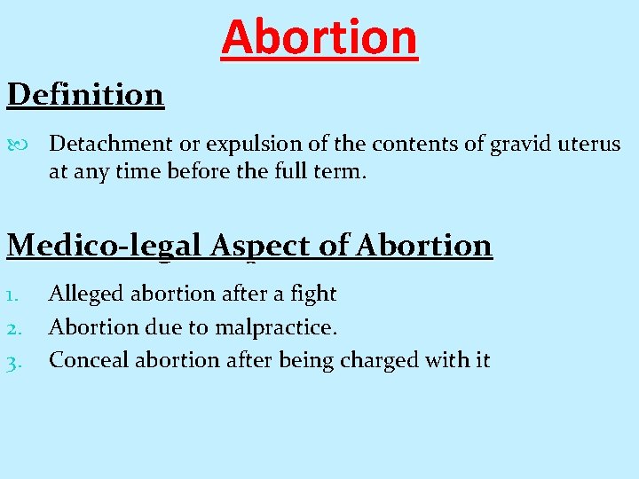 Abortion Definition Legal Aspect of Abortion Detachment or expulsion of the contents of gravid
