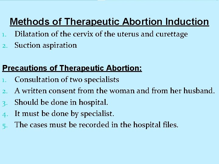 Methods of Therapeutic Abortion Induction 1. Dilatation of the cervix of the uterus and