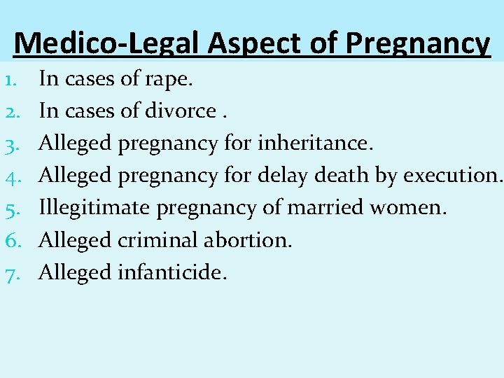 Medico-Legal Aspect of Pregnancy 1. 2. 3. 4. 5. 6. 7. In cases of