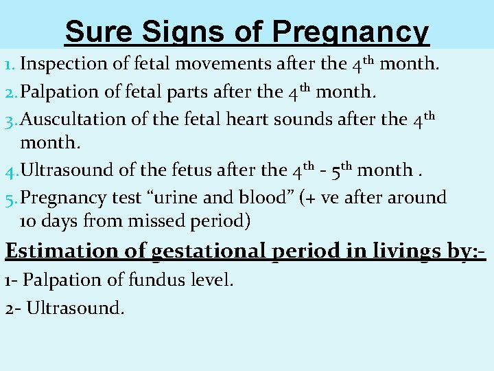Sure Signs of Pregnancy 1. Inspection of fetal movements after the 4 th month.