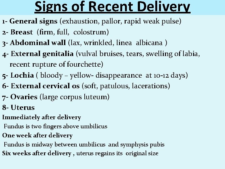 Signs of Recent Delivery 1 - General signs (exhaustion, pallor, rapid weak pulse) 2
